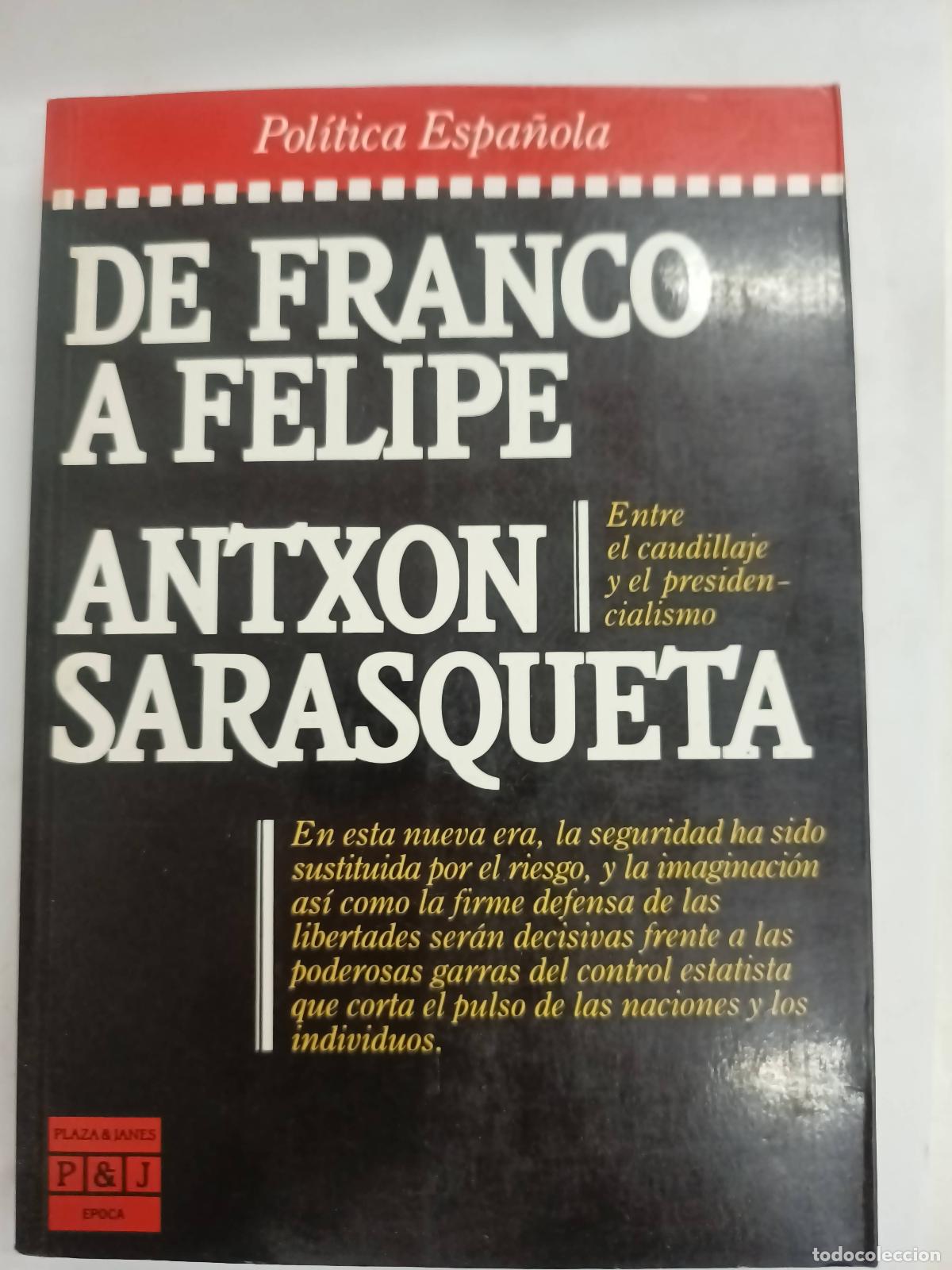 Libri di seconda mano: De Franco a Felipe. Entre el caudillaje y el presidencialismo - Antxon Sarasqueta