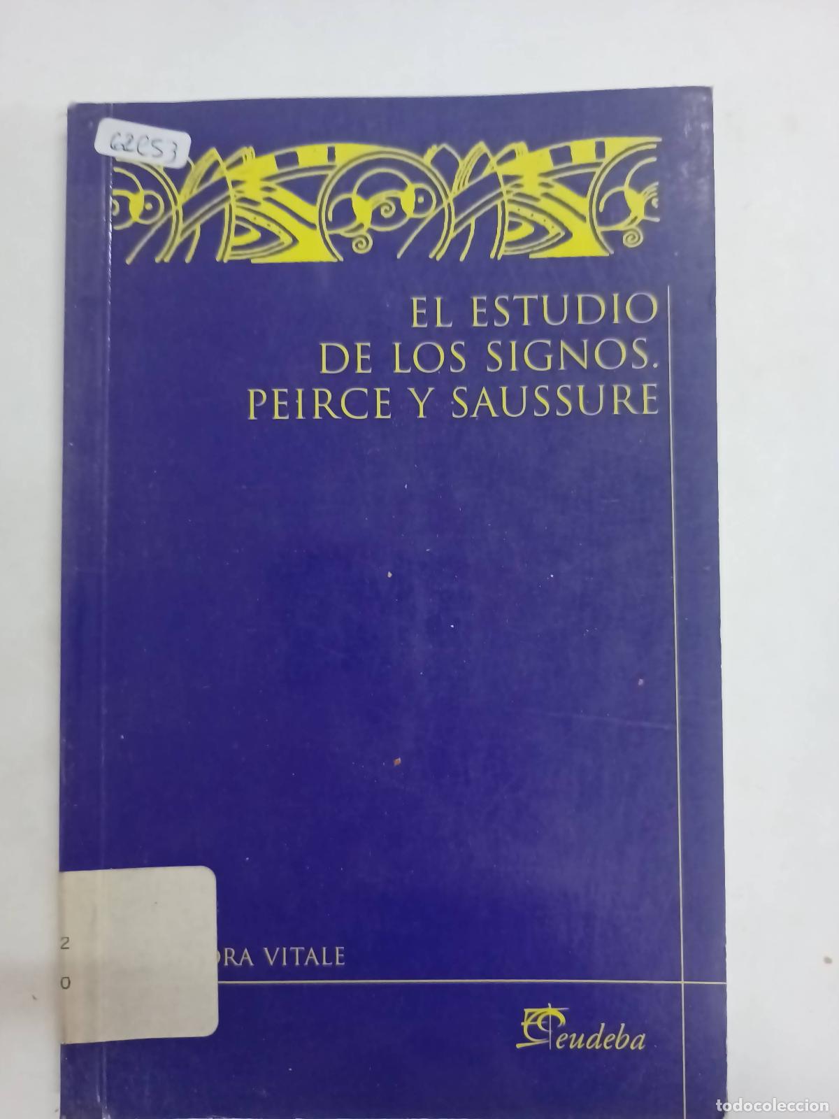 Libros: EL ESTUDIO DE LOS SIGNOS PEIRCE Y SAUSSURE - ALEJANDRA VITALE