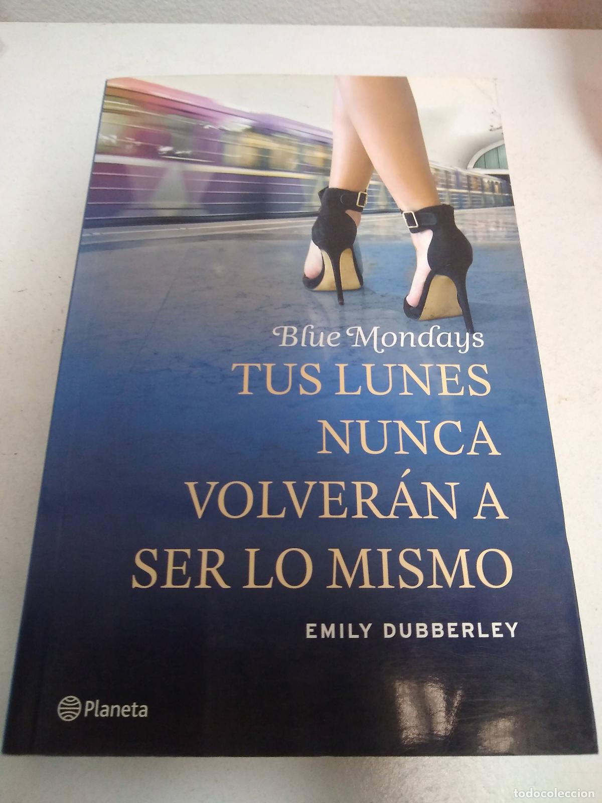 B&uuml;cher: Blue Mondays. Tus lunes nunca volver&aacute;n a ser lo mismo - Emily Dubberley