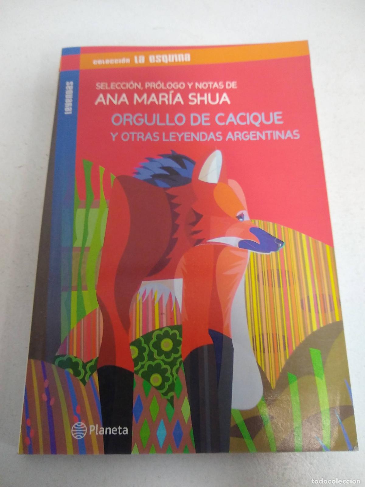 B&uuml;cher: Orgullo de Cacique y otras leyendas Argentinas - Ana Mar&iacute;a Shua