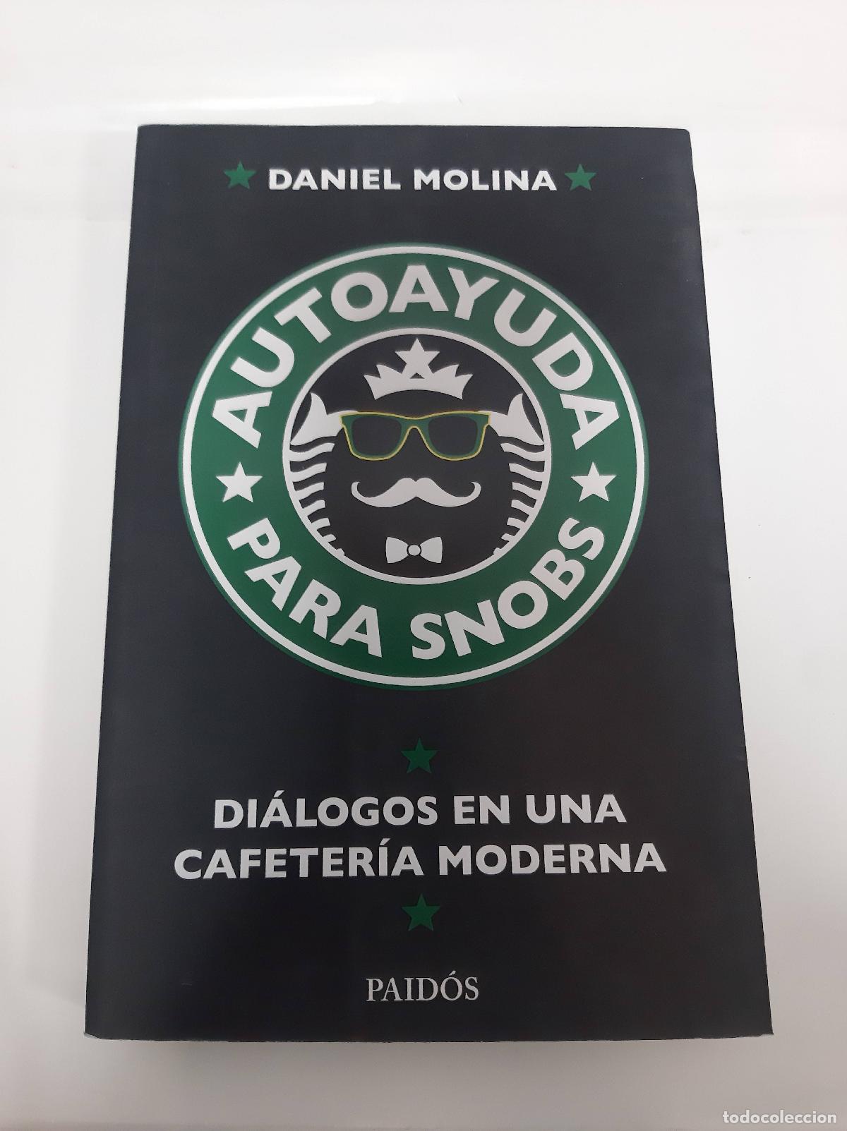 Libros: Autoayuda para snobs, di&aacute;logos en una cafeteria moderna - Daniel Molina - Foto 1