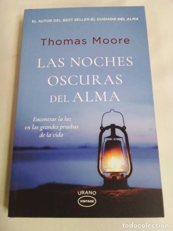 Libri di seconda mano: NOCHES OSCURAS DEL ALMA, LAS - ENCONTRAR LA LUZ EN LAS GRANDES PRUEBAS DE LA VIDA - Thomas Moore