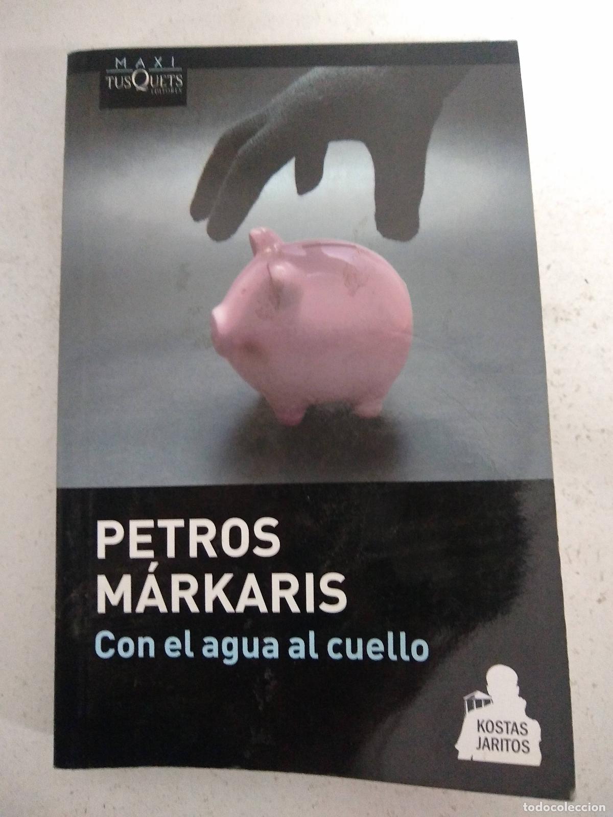 Libros: Con el agua al cuello - Petros M&aacute;rkaris - Foto 1