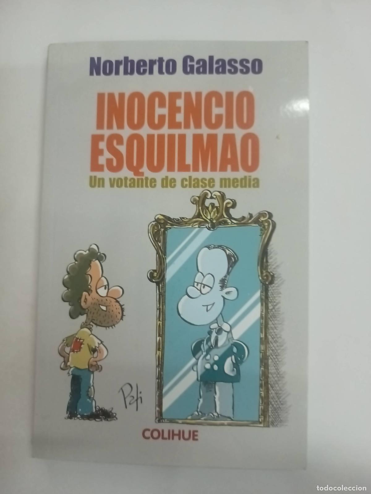 Libri di seconda mano: Inocencio Esquilmao - Un Votante De Clase Media - Norberto Galasso