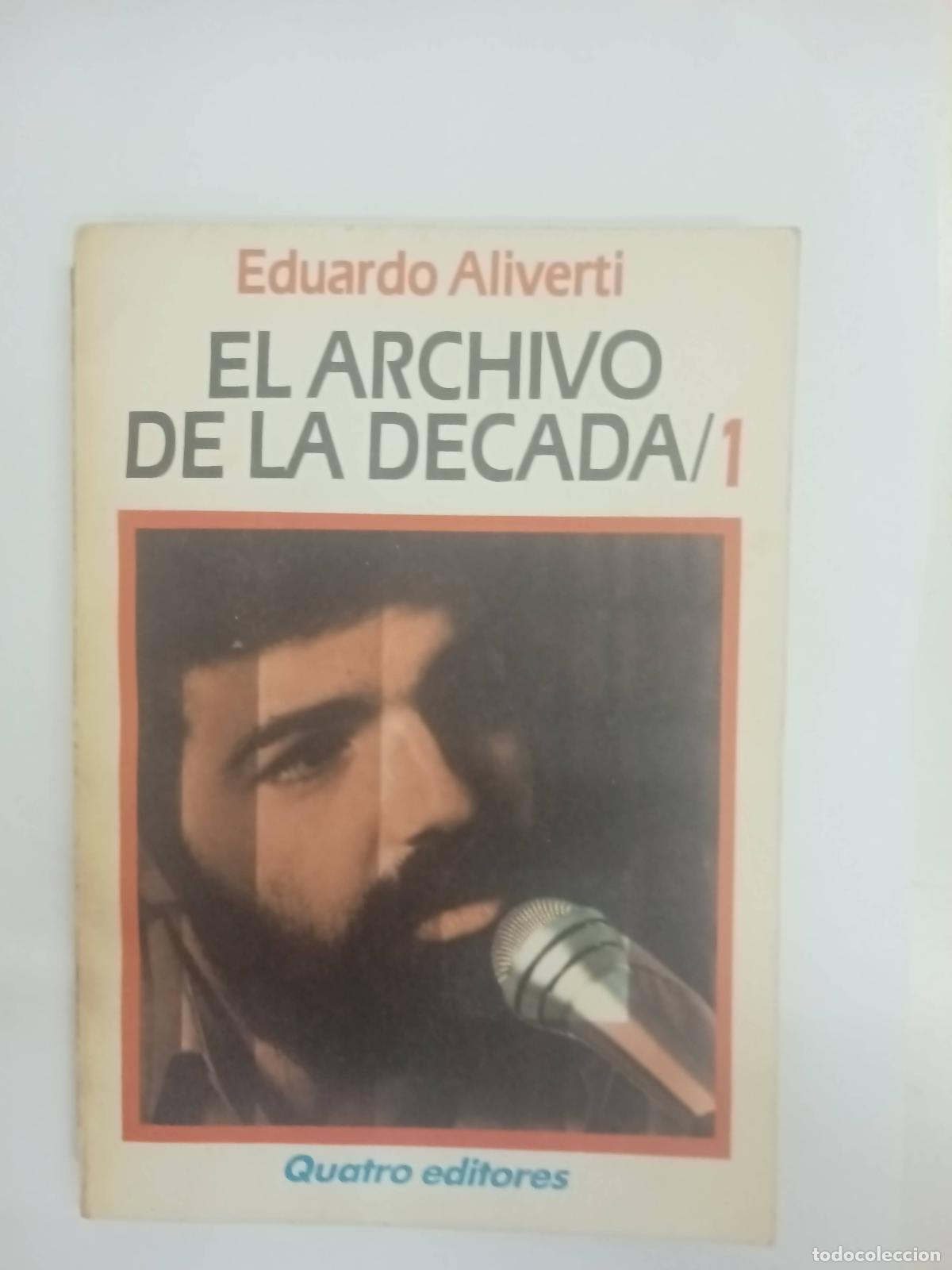 Libros: El archivo de la Decada, 1 - Eduardo Aliverti