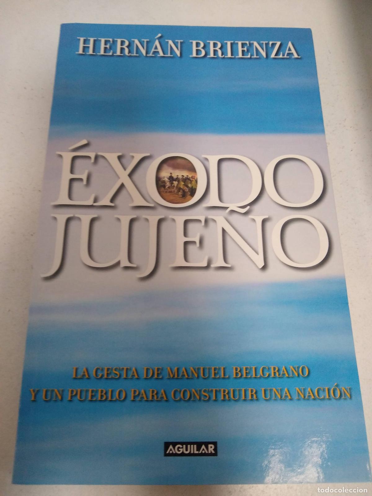 books: EXODO JUJE&Ntilde;O. LA GESTA DE MANUEL BELGRANO Y UN PUEBLO PARA CONSTRUIR UNA NACION - BRIENZA, HERNAN
