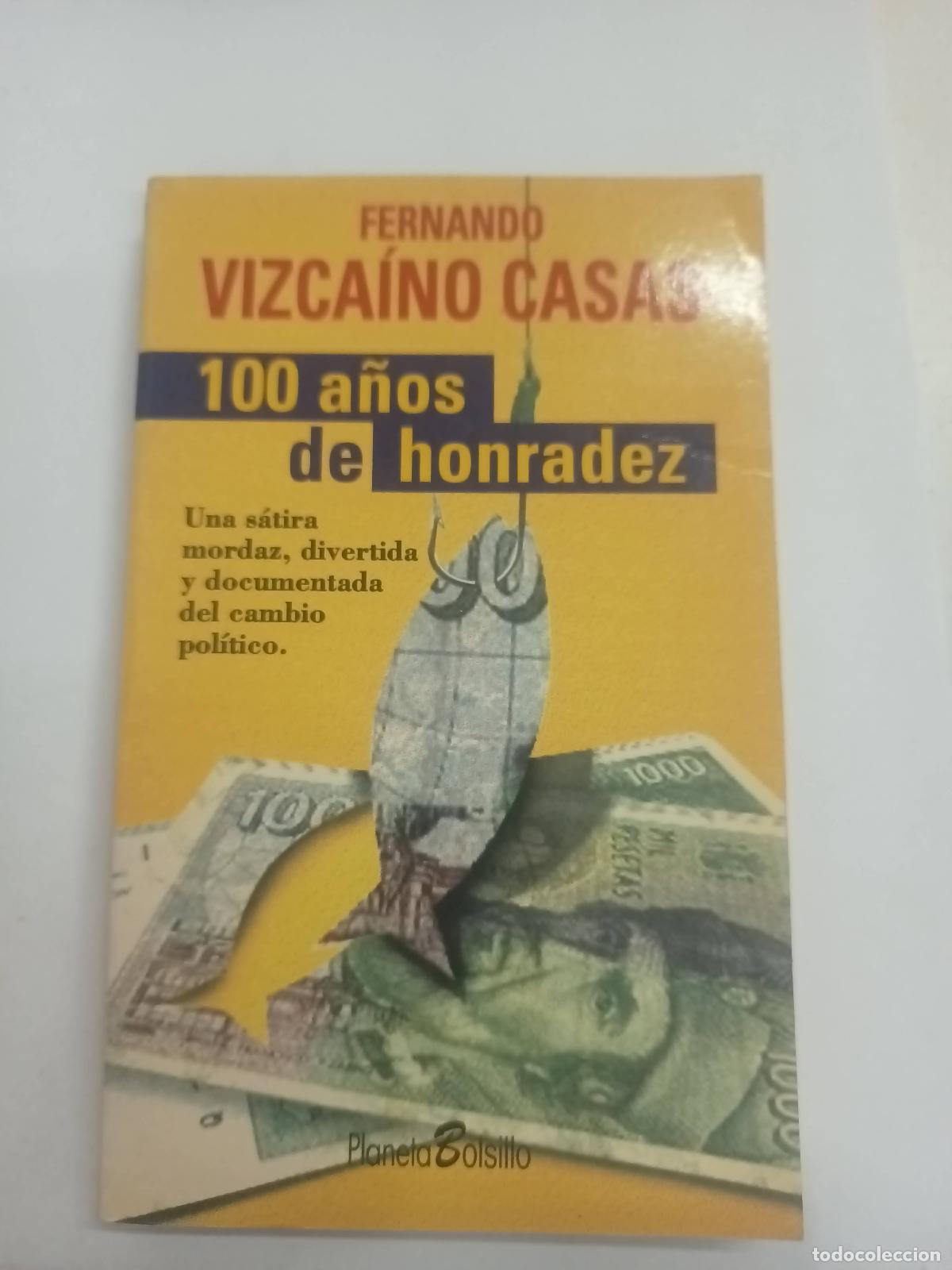 Libri di seconda mano: 100 a&ntilde;os de honradez - Fernado Vizca&iacute;no Casas