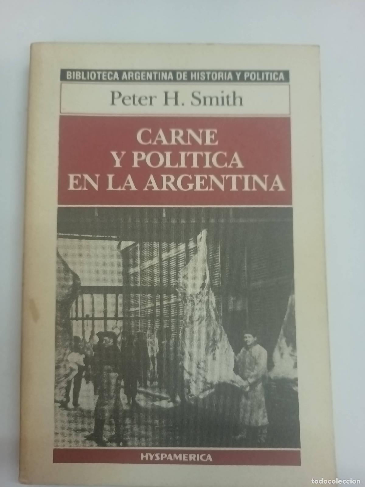 B&uuml;cher: Carne y politica en la Argentina - Peter H. Smith