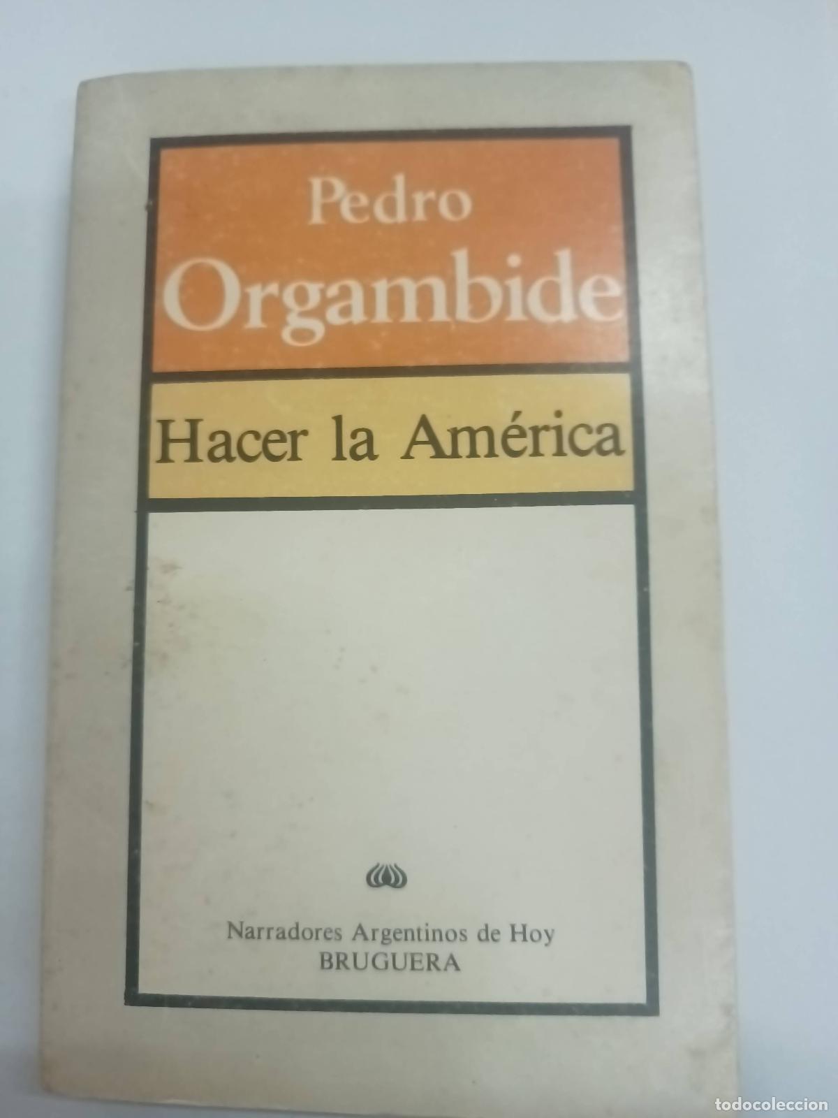 Libros: Hacer la Am&eacute;rica - Pedro Orgambide - Foto 1
