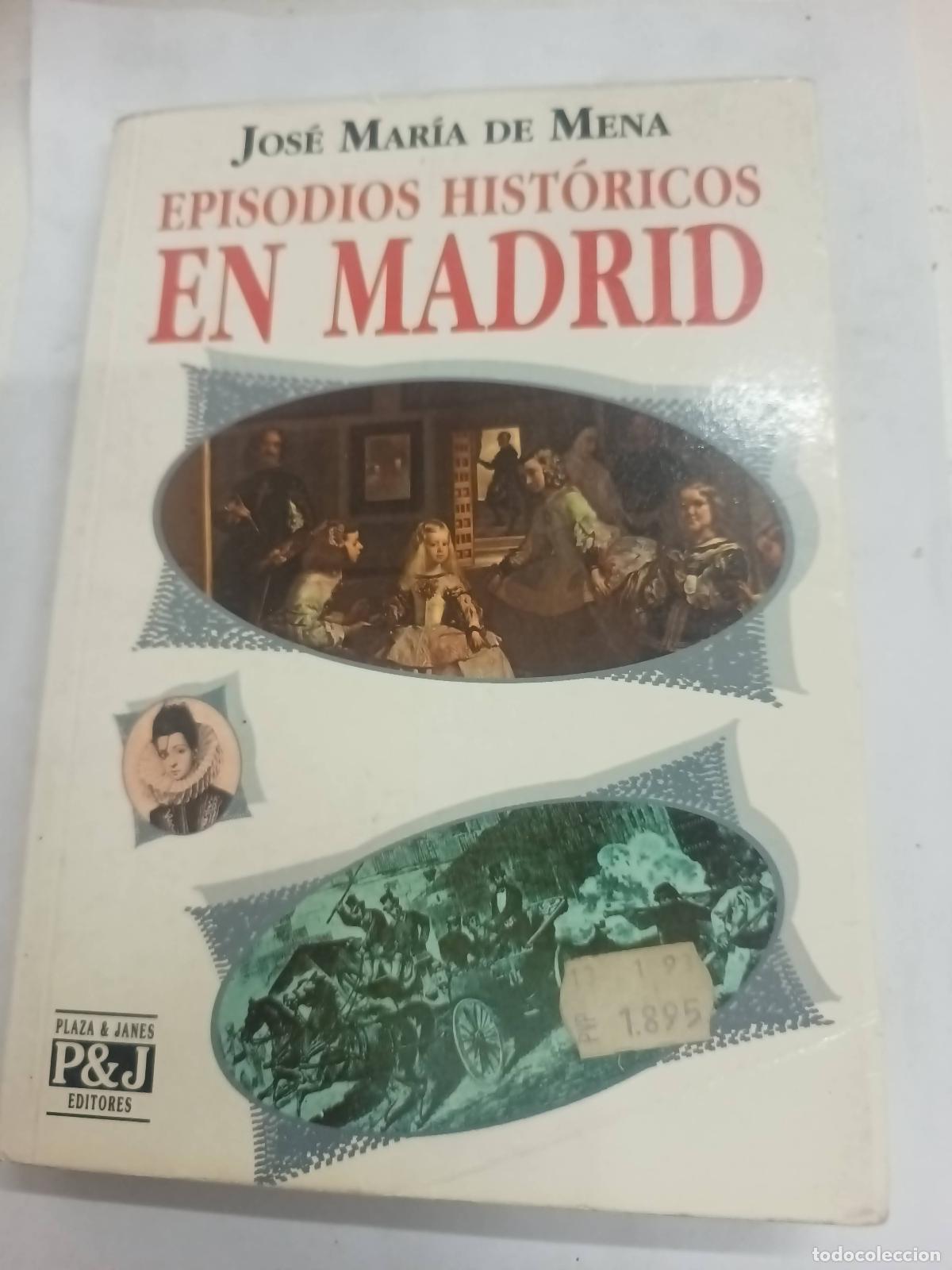 Libros: Episodios hist&oacute;ricos en Madrid - Jos&eacute; Mar&iacute;a de Mena - Foto 1