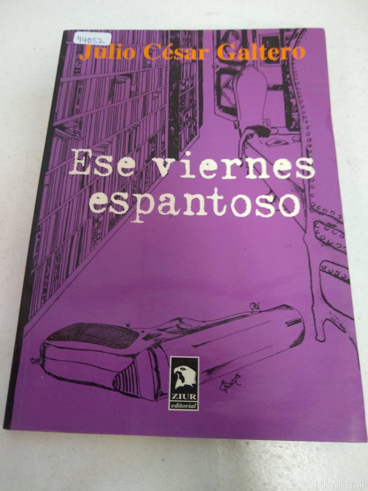 Libros: Esos viernes espantosos - Julio Cesar Galtero