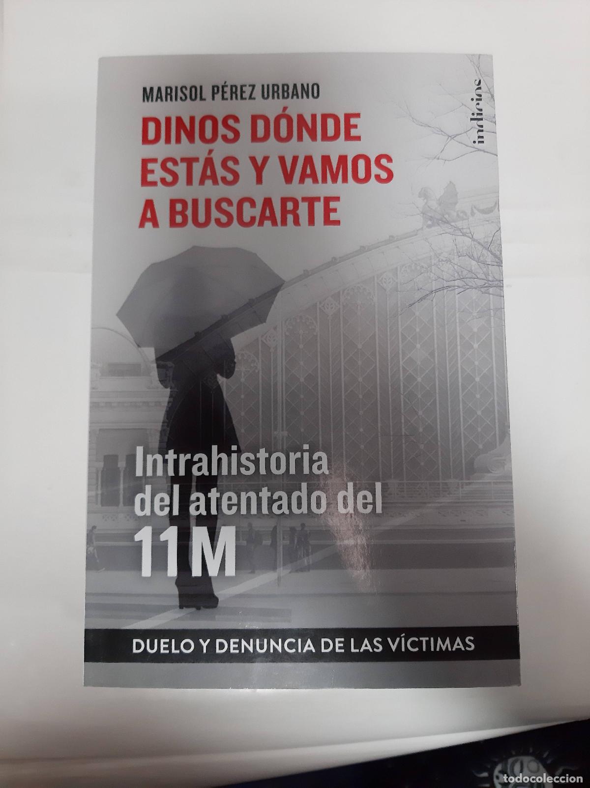 Libros: Dinos D&oacute;nde Est&aacute;s Y Vamos A Buscarte: Memoria Y Duelo Del 11m - Marisol P&eacute;rez Urbano