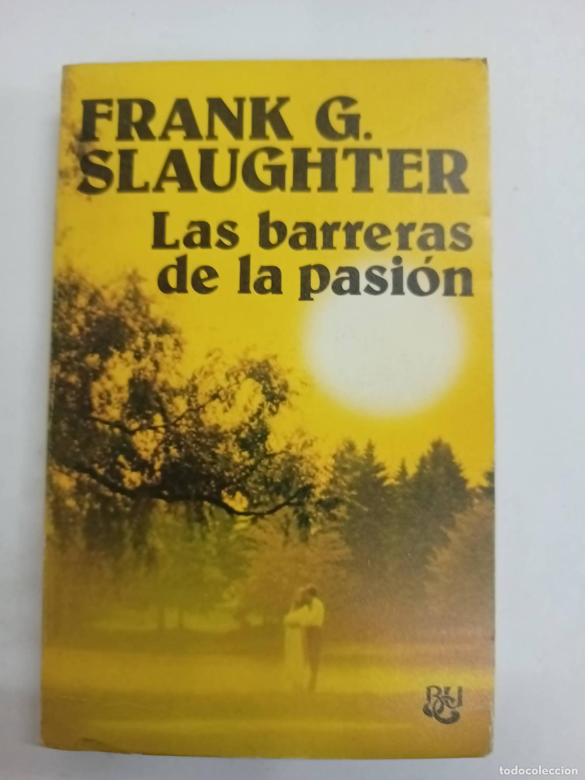 Libros: Las barreras de la pasi&oacute;n - Frank G. Slaughter - Foto 1