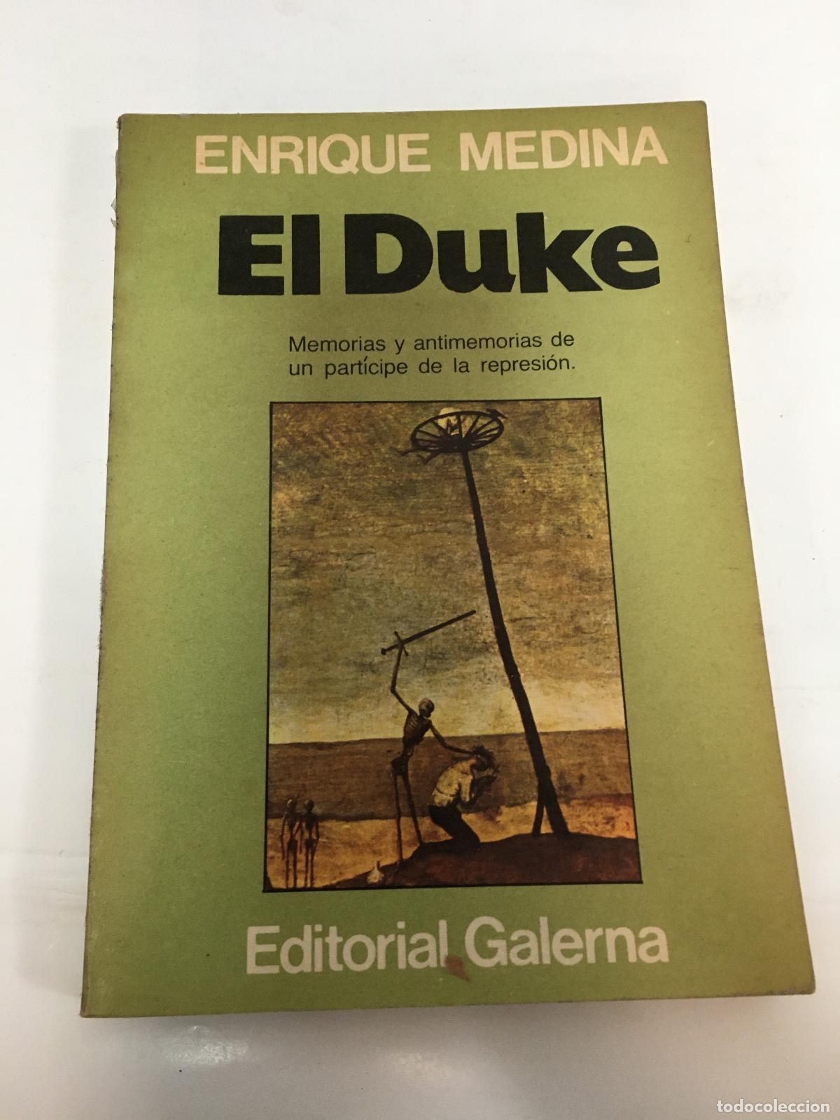 Libri di seconda mano: El duke. Memorias y antimemorias de un part&iacute;cipe de la represi&oacute;n. - MEDINA, Enrique