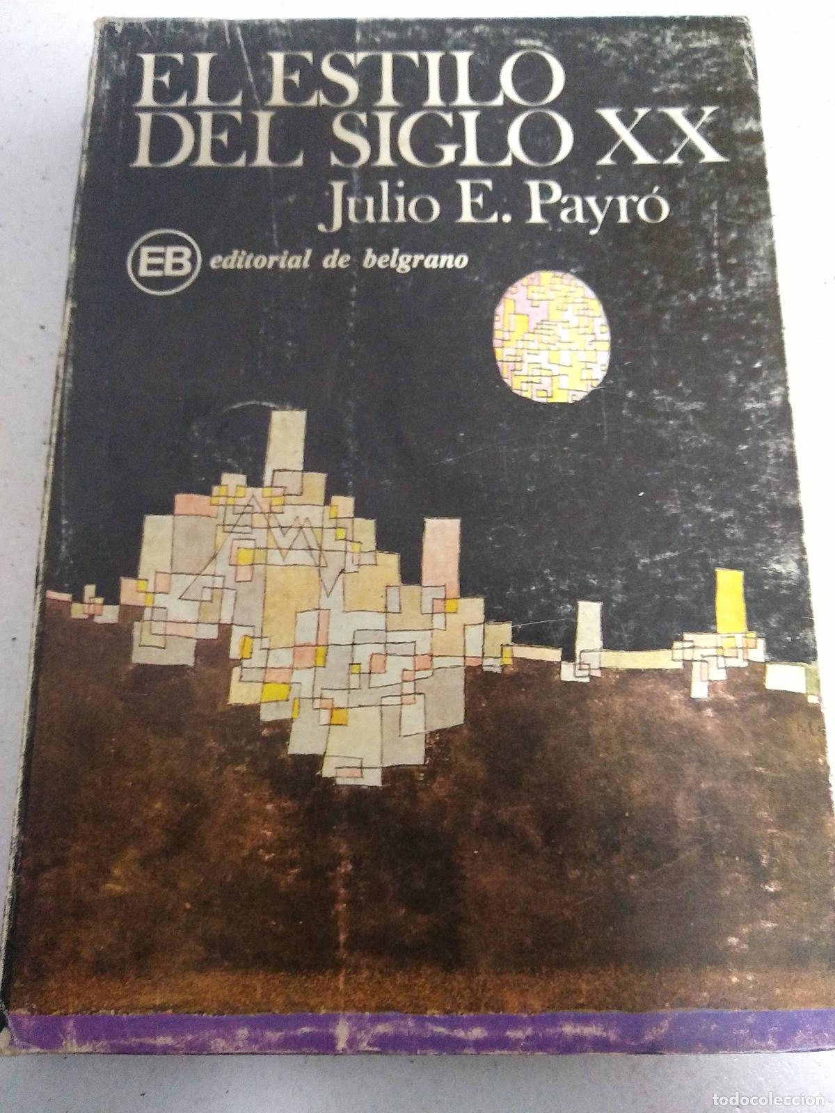 Libri di seconda mano: El estilo del siglo XX - Julio E Payro