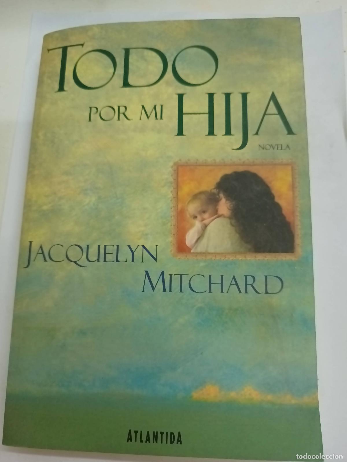 Libros: TODO POR MI HIJA - Jacquelyn Mithchard - Foto 1