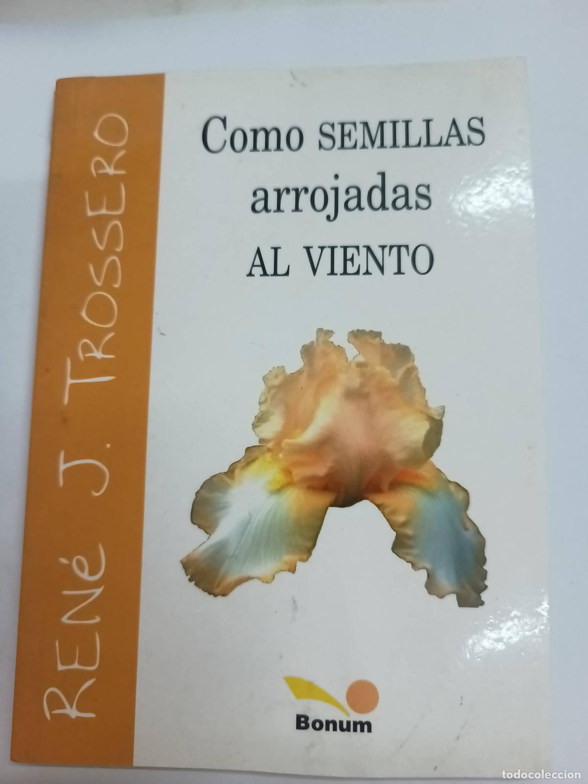Libros: Como semillas arrojadas al viento - Rene Juan Trossero