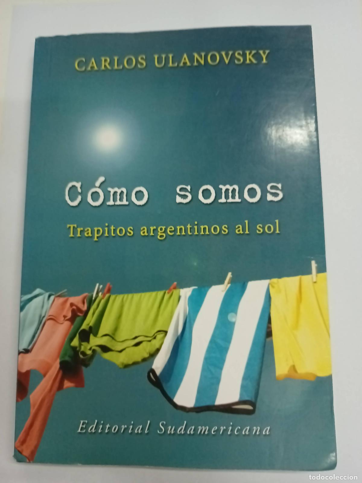 Libros: Como Somos Trapitos Argentinos Al Sol - Carlos Ulanovsky - Foto 1