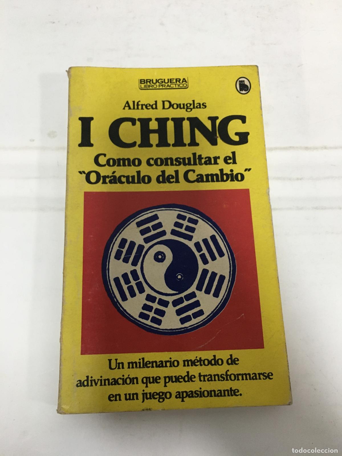 Libros: &rdquo;I Ching - C&oacute;mo Consultar El &rdquo;&rdquo;or&aacute;culo Del Cambio&rdquo;&rdquo;&rdquo; - Alfred Douglas - Foto 1