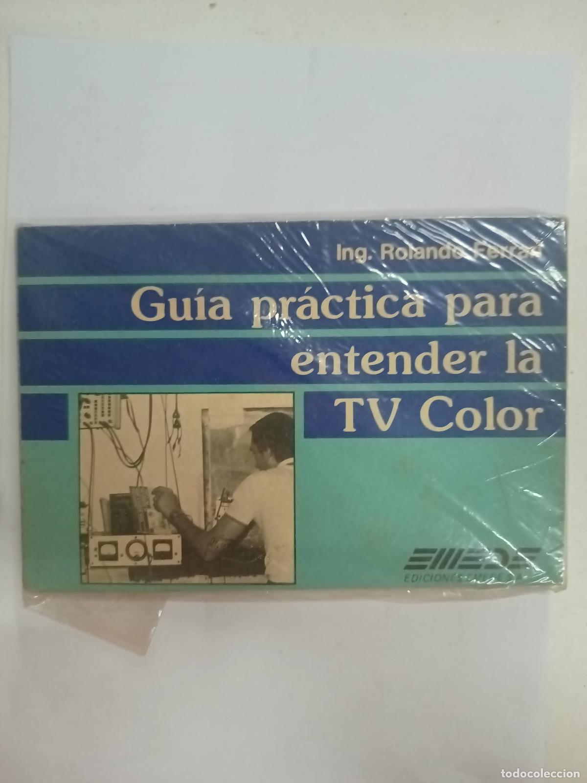 Libros: Gu&iacute;a pr&aacute;ctica para entender la tv color - Rolando Ferrari