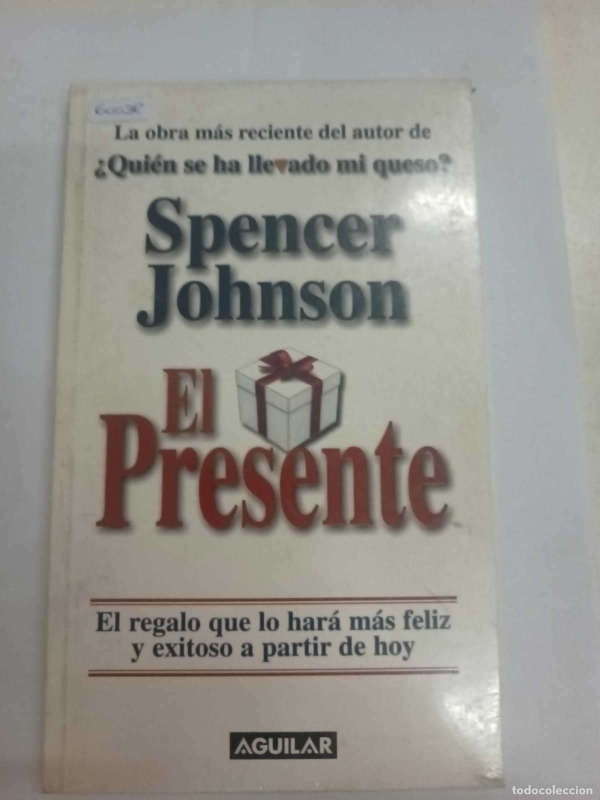 books: El Presente: El Regalo Que Lo Hara Mas Feliz y Exitoso a Partir de Hoy - Spencer Johnson
