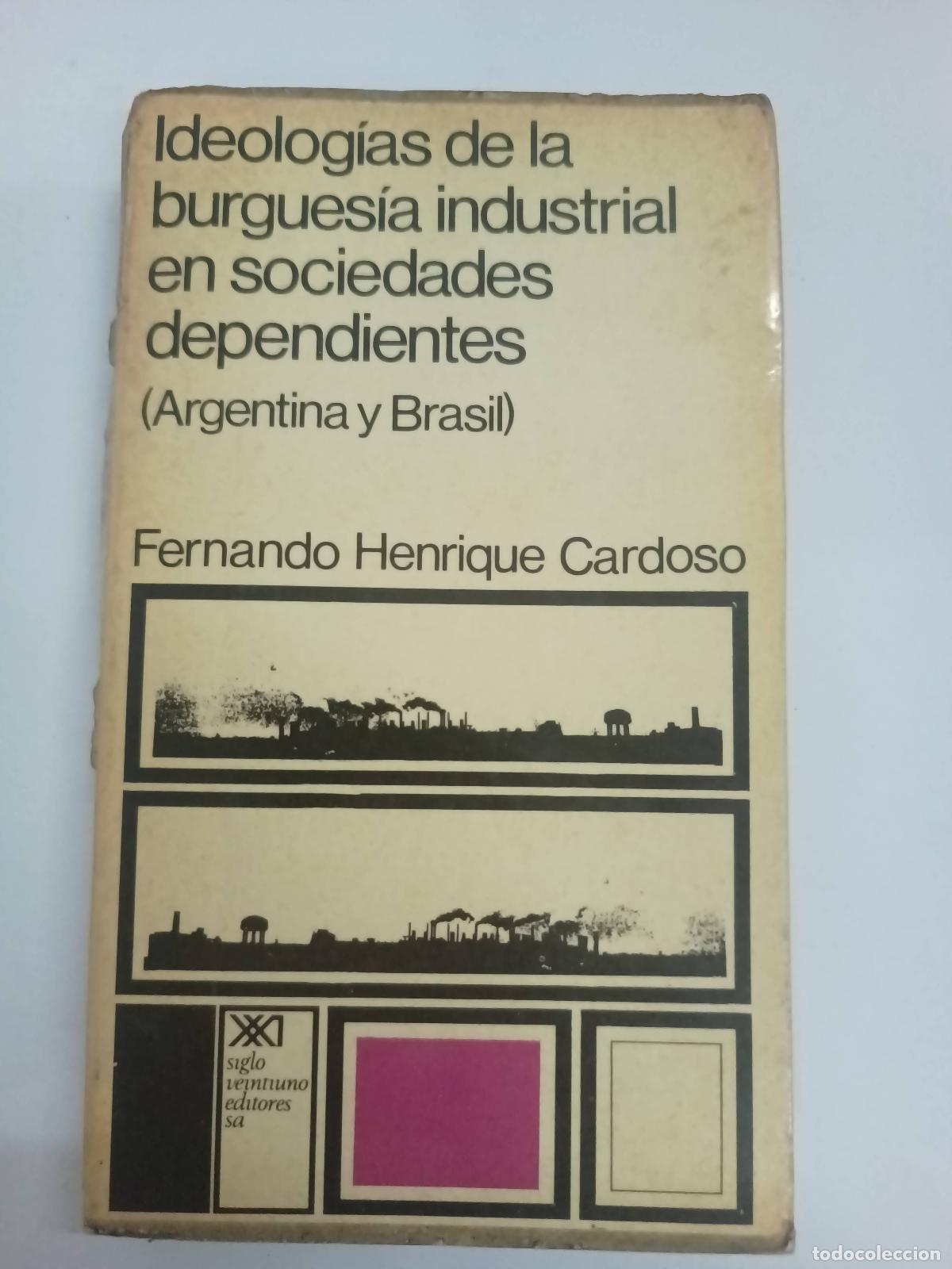 Libros: Ideolog&iacute;as de la burgues&iacute;a industrial en sociedades dependientes - Fernando Henrique Cardoso