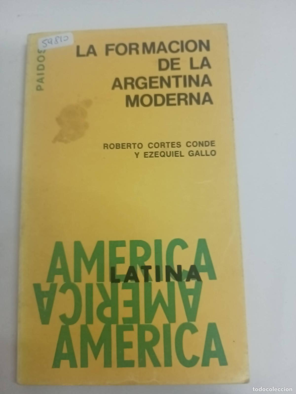Libros: La formaci&oacute;n de la argentina moderna - Conde - Gallo - Foto 1