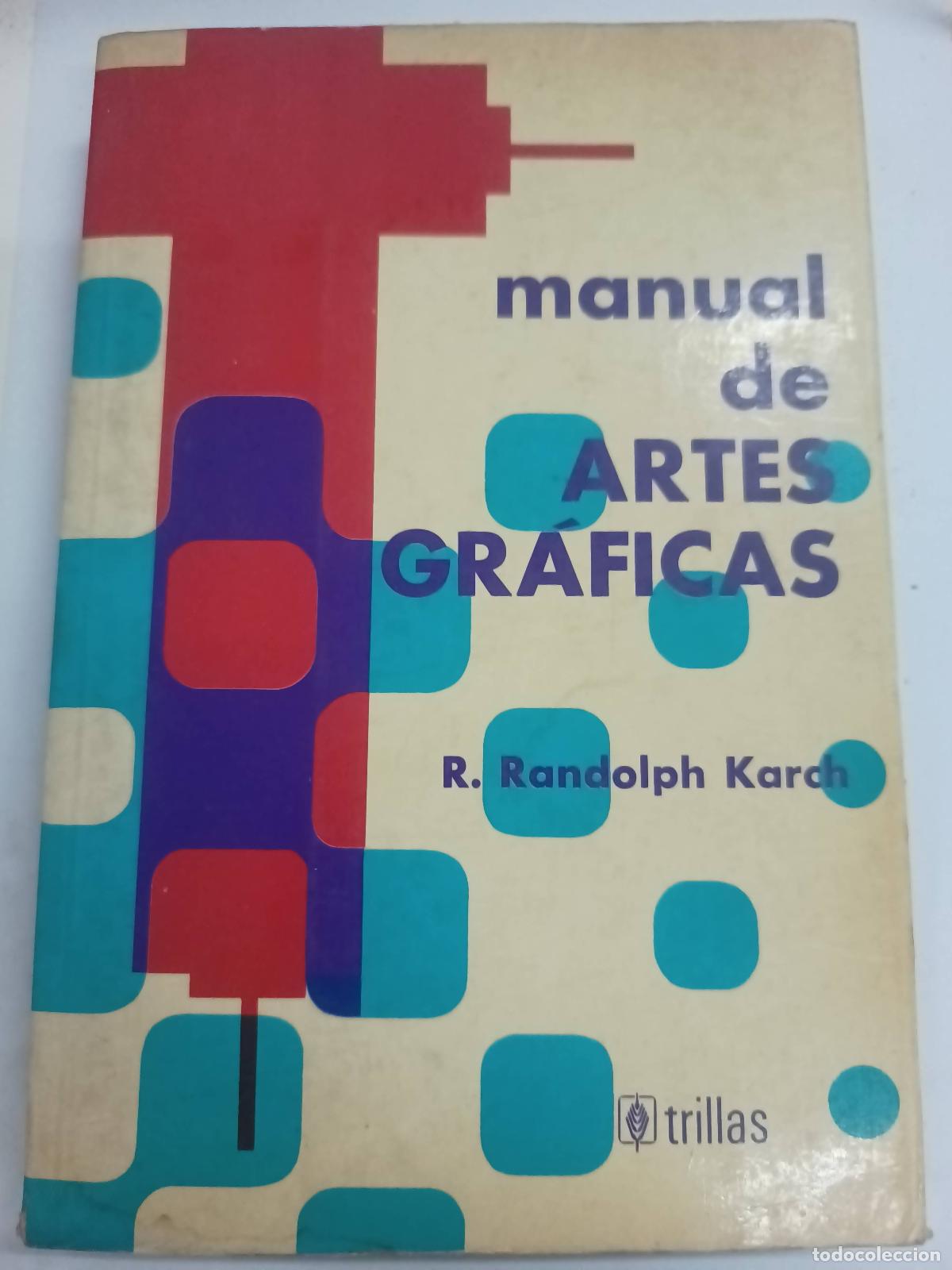 Libri di seconda mano: Manual de artes graficas - Randolph R. Karch