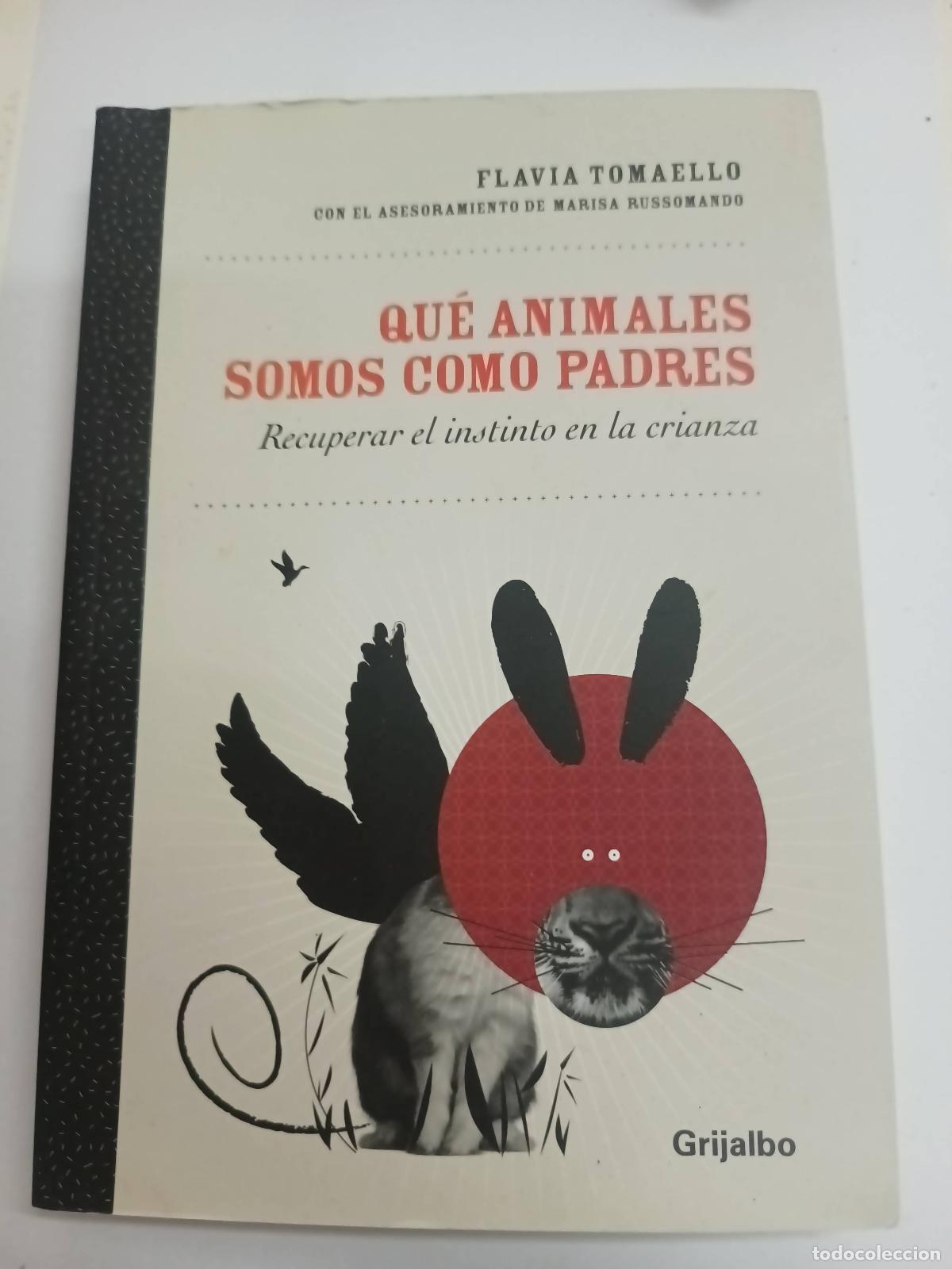B&uuml;cher: Qu&eacute; Animales Somos Como Padres. Recuperar El Instinto De La Crianza - Flavia Tomaello
