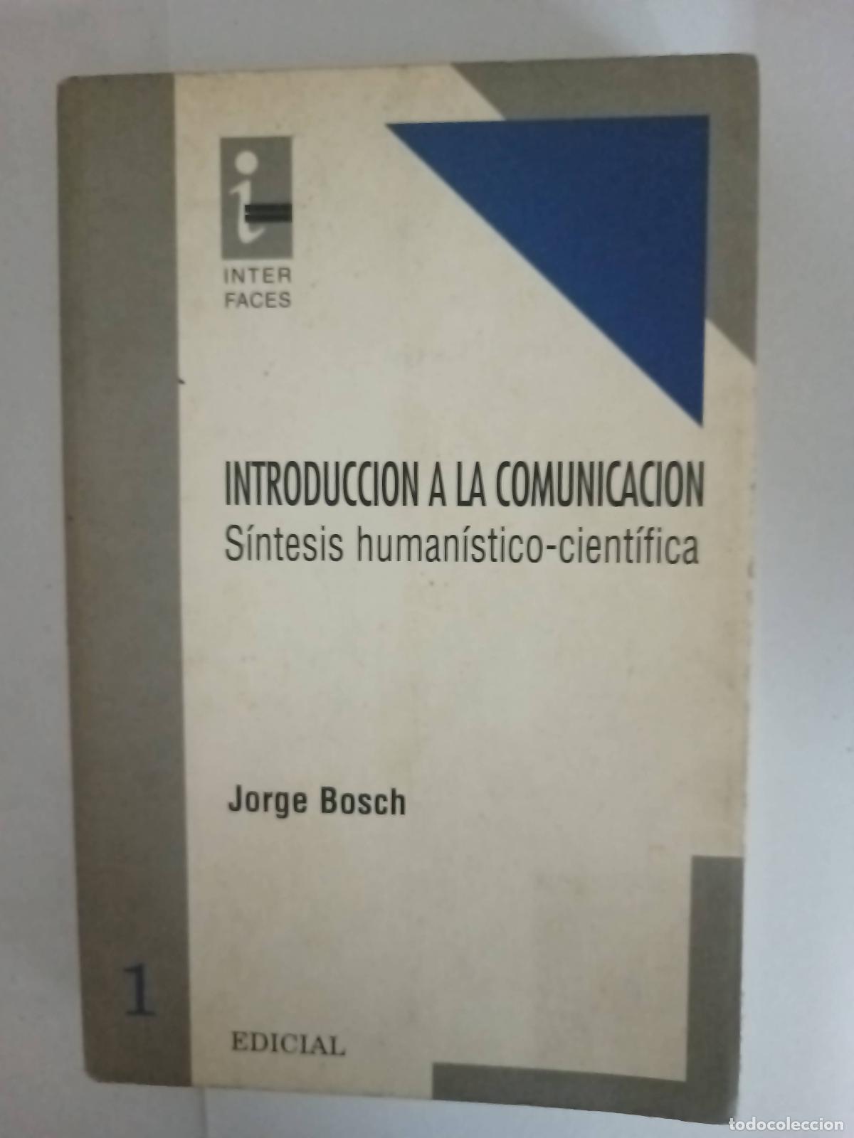 Libros: Introducci&oacute;n a la comunicaci&oacute;n. S&iacute;ntesis Human&iacute;stico-Cient&iacute;fica - Jorge Bosch - Foto 1