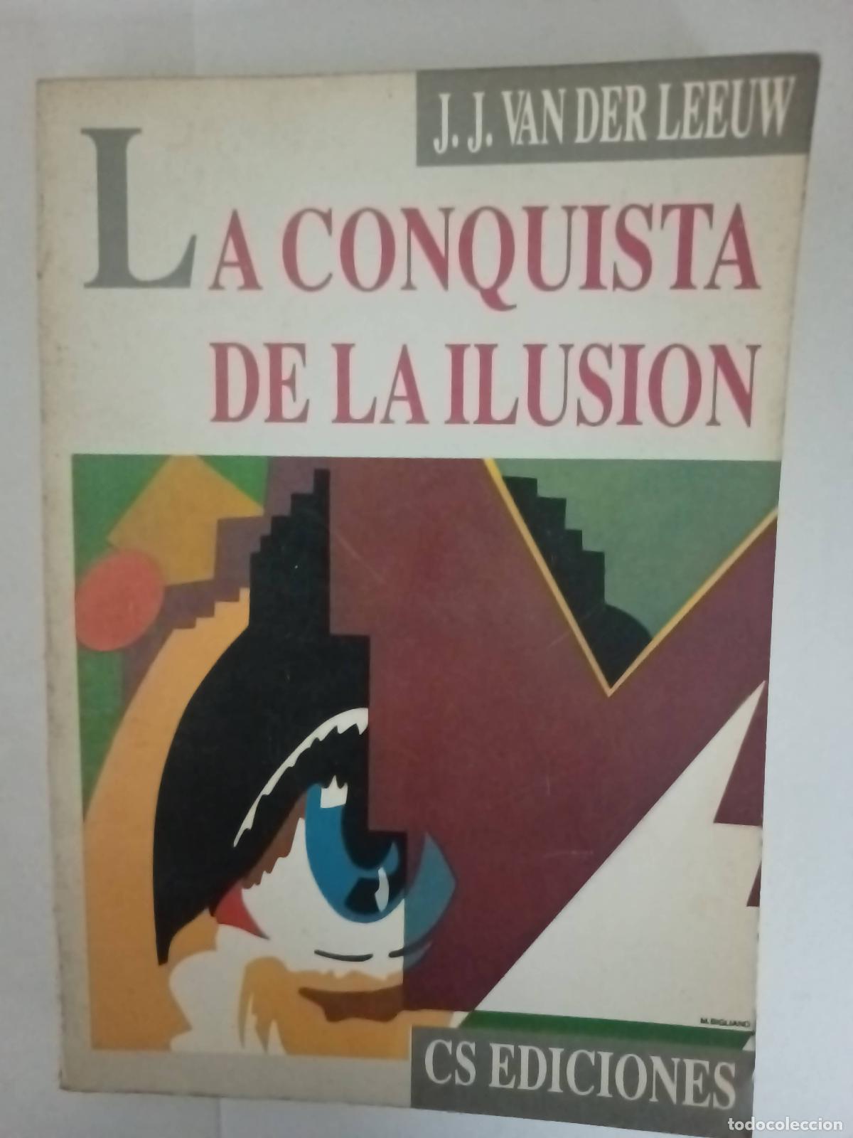 Libri di seconda mano: La conquista de la Ilusi&oacute;n - J. J. Van Der Leeuw