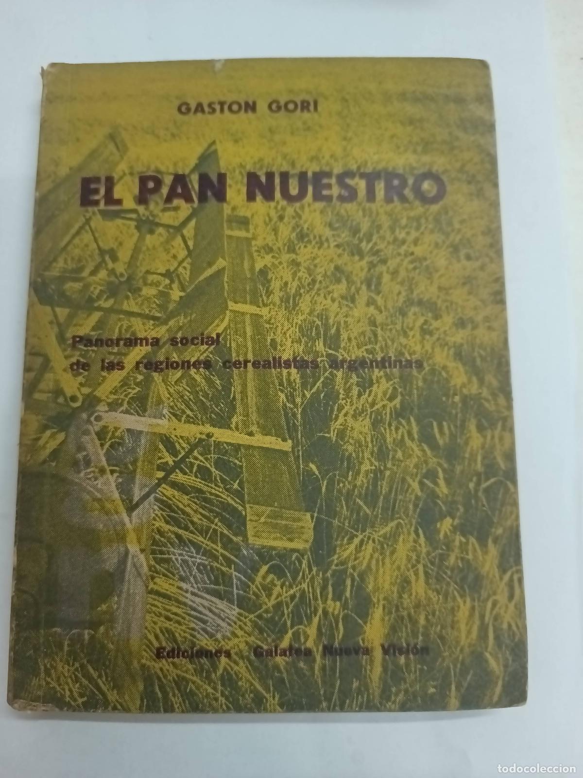 Libri di seconda mano: El pan nuestro. Panorama social de las regiones cerealistas argentinas - Gaston Gori