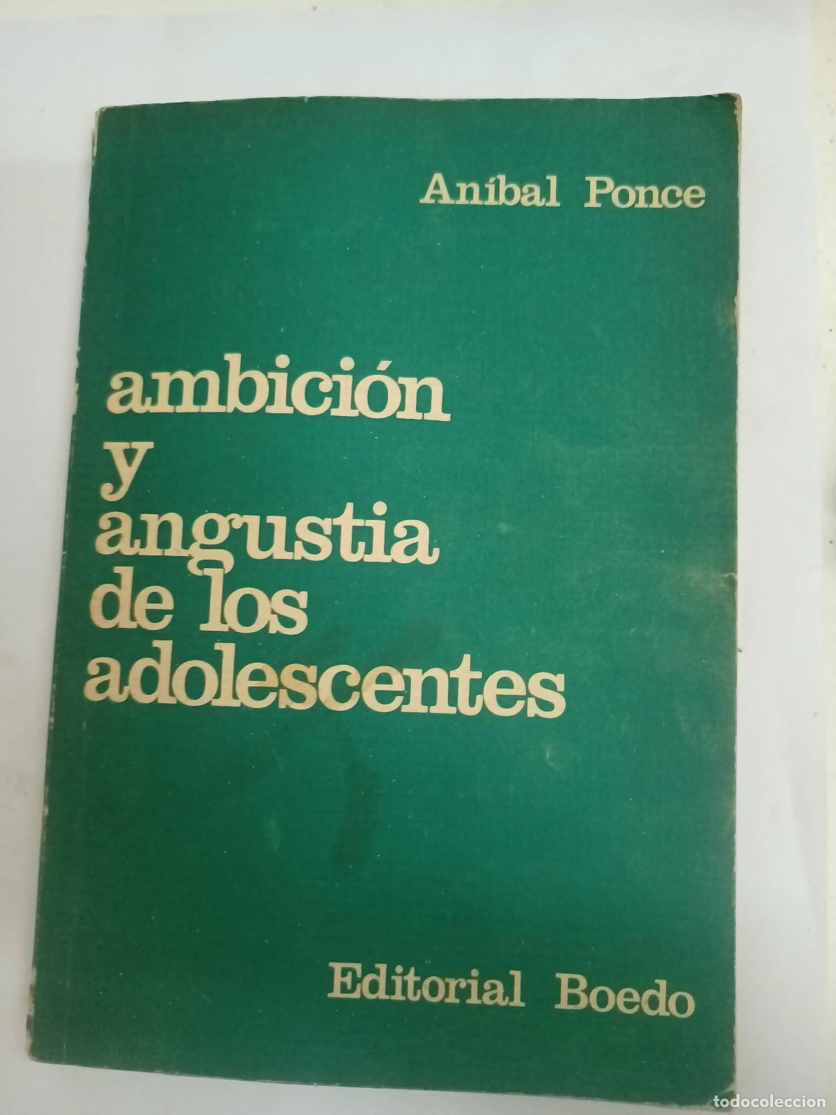 Libros: Ambicion y angustia de los adolescentes - An&iacute;bal Ponce - Foto 1