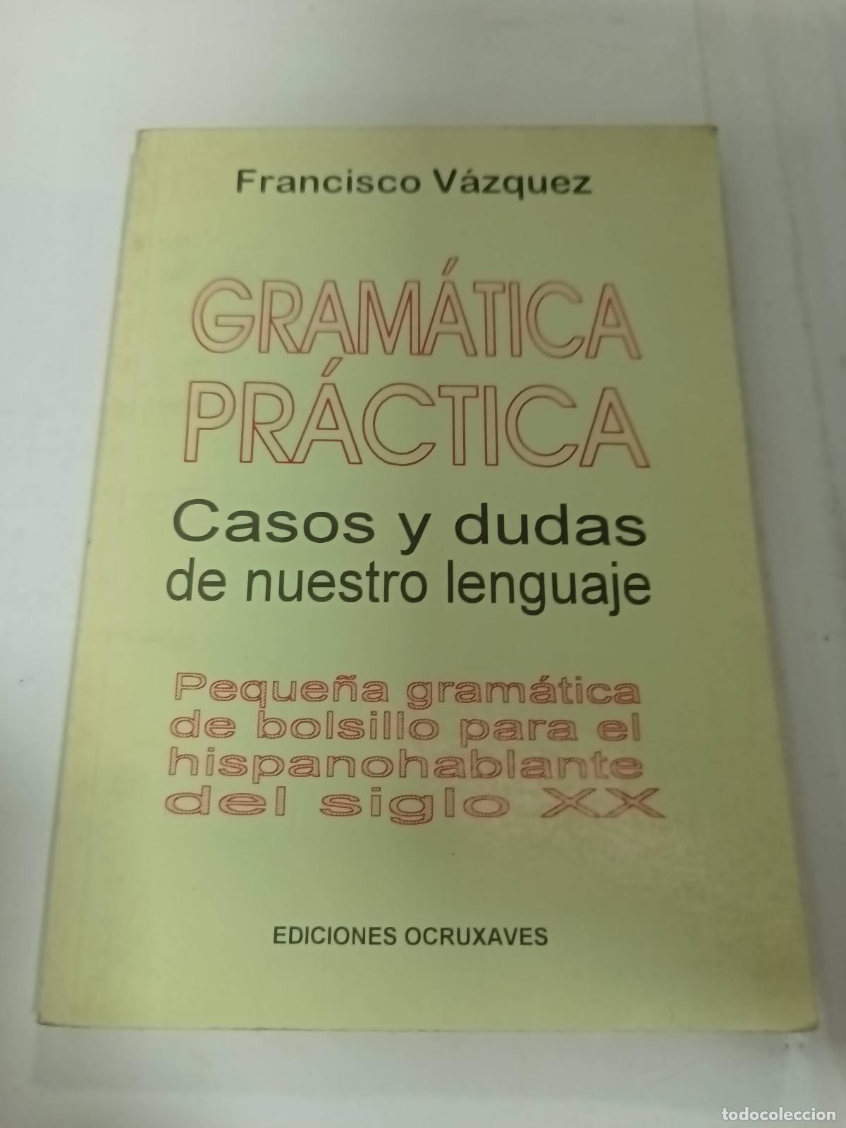 Libros: Gramatica practica, casos y dudas de nuestro lenguaje Volumen I - Francisco Vazquez - Foto 1