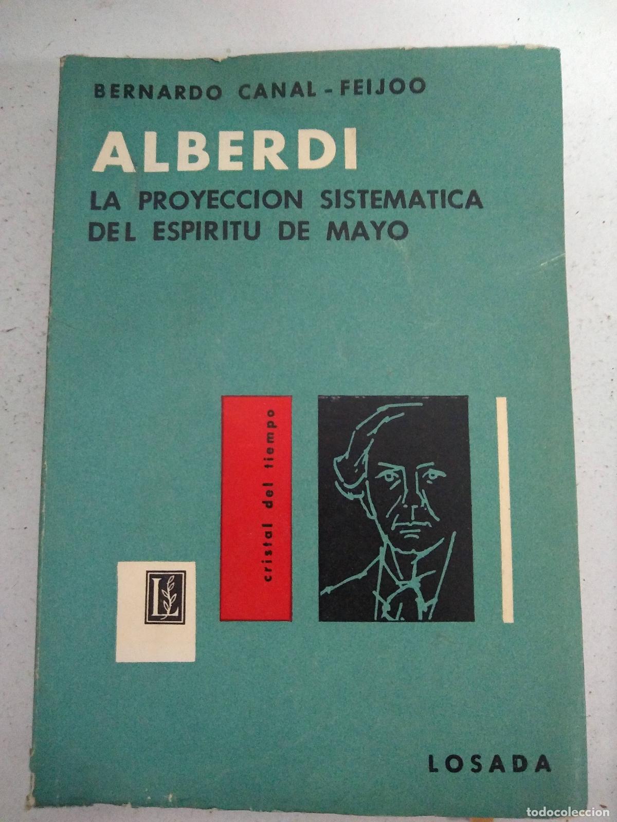 B&uuml;cher: Alberdi, la proyeccion sistematica del espiritu de mayo - Bernardo Canal Feijoo