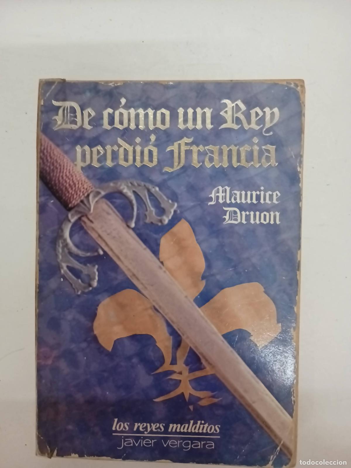 Libros: De c&oacute;mo un rey perdi&oacute; francia - Maurice Druon - Foto 1