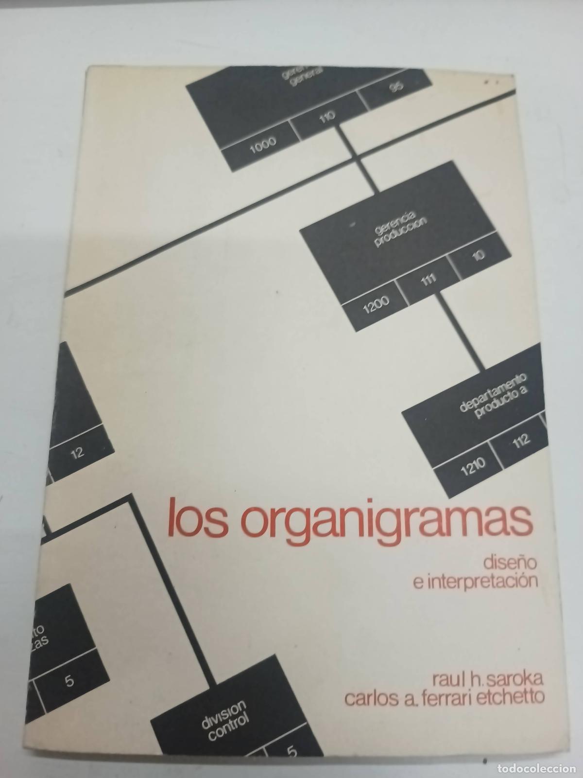 Libros: Los organigramas dise&ntilde;o e interpretaci&oacute;n - CARLOS FERRARI ERCHETTO RAUL SAROKA