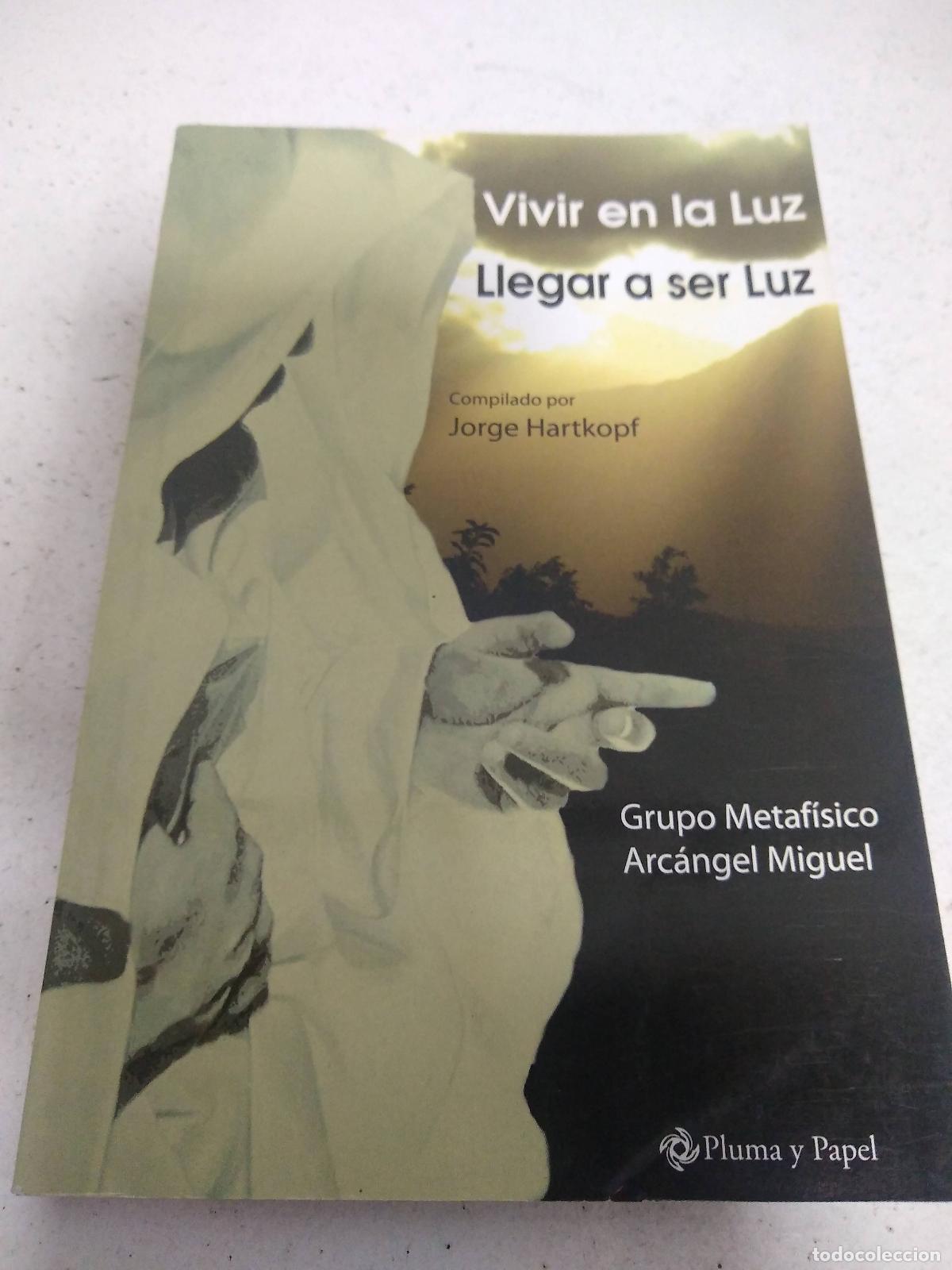 Libri di seconda mano: VIVIR EN LA LUZ LLEGAR A SER LUZ - JORGE HARTKOPF