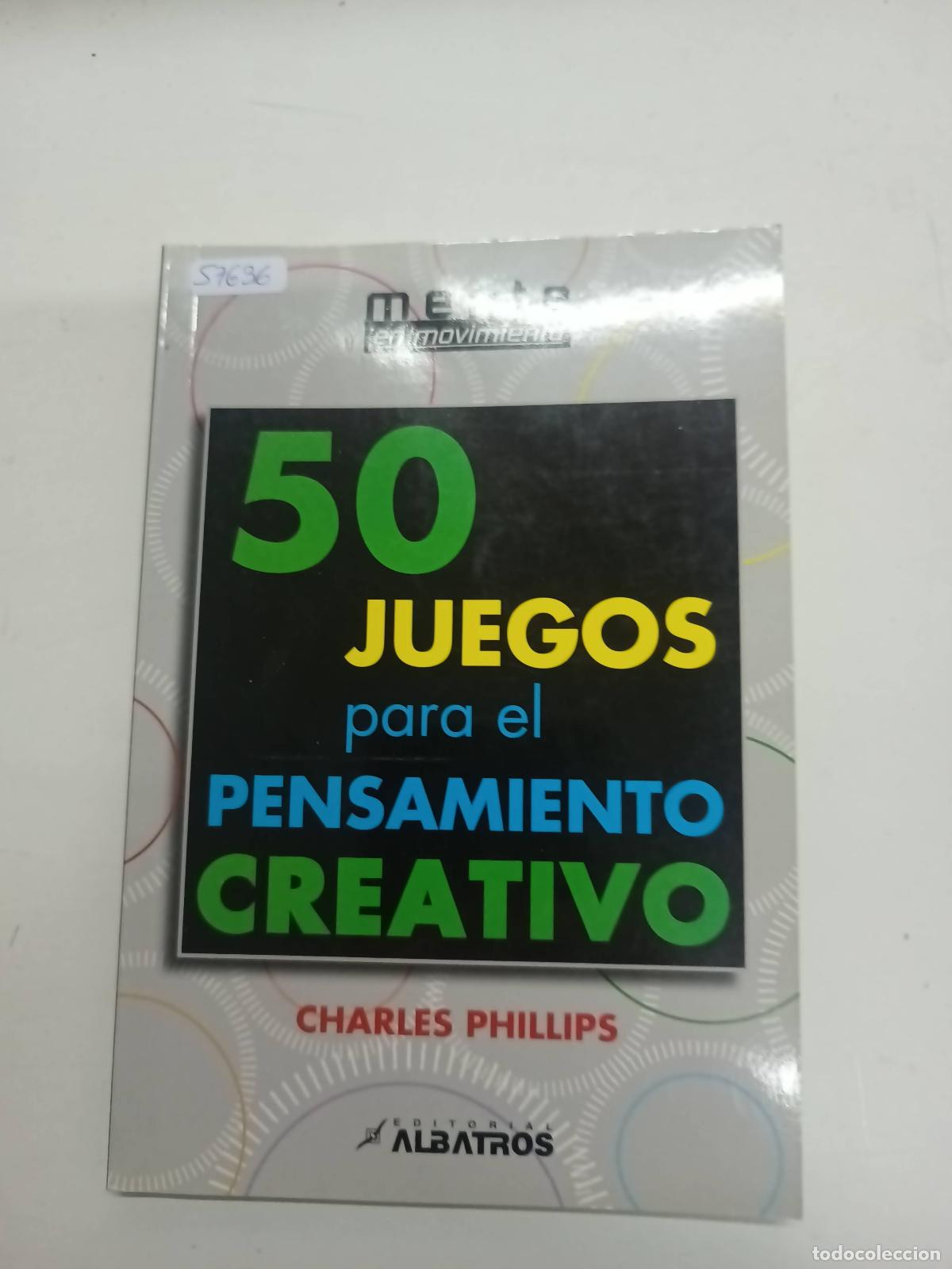 Libros: 50 Juegos Para El Pensamiento Creativo - Charles Phillips