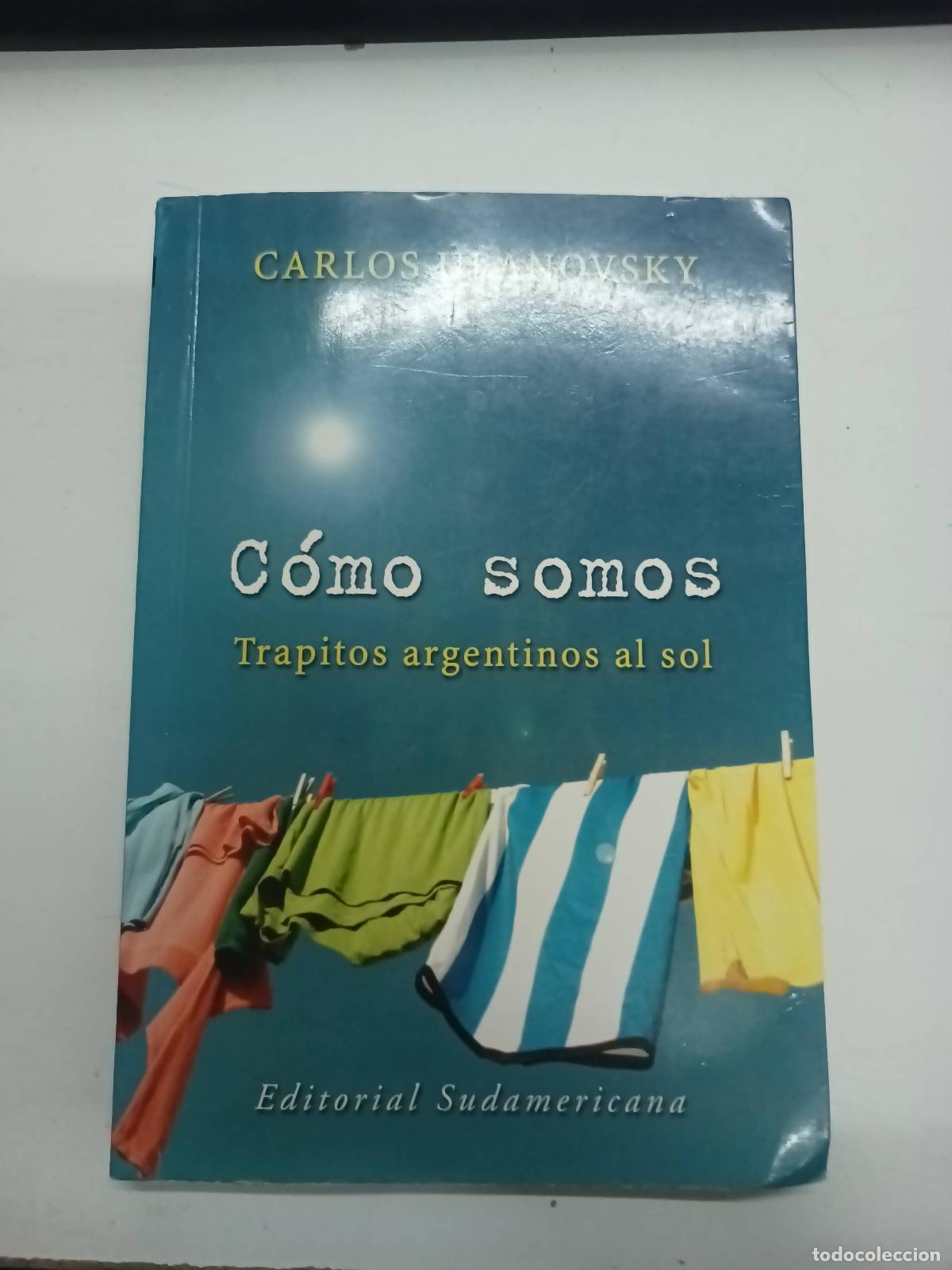 Libros: Como Somos Trapitos Argentinos Al Sol - Carlos Ulanovsky - Foto 1