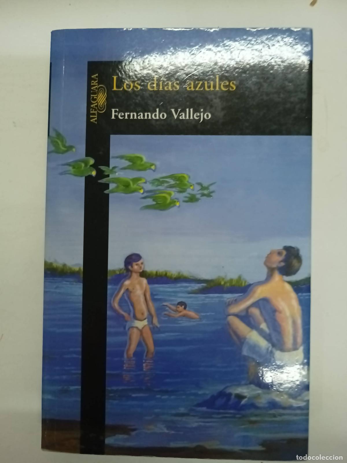 Libros: Los Dias Azules - Fernando Vallejo - Foto 1