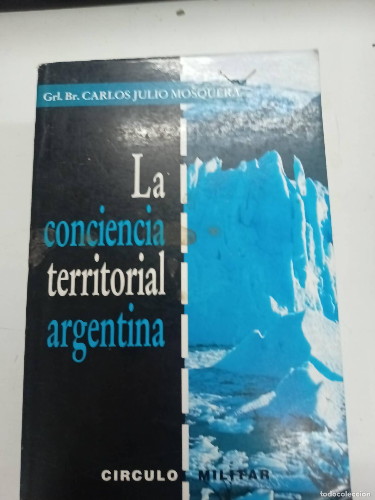 Libri di seconda mano: La conciencia territorial argentina - Carlos Julio Mosquera