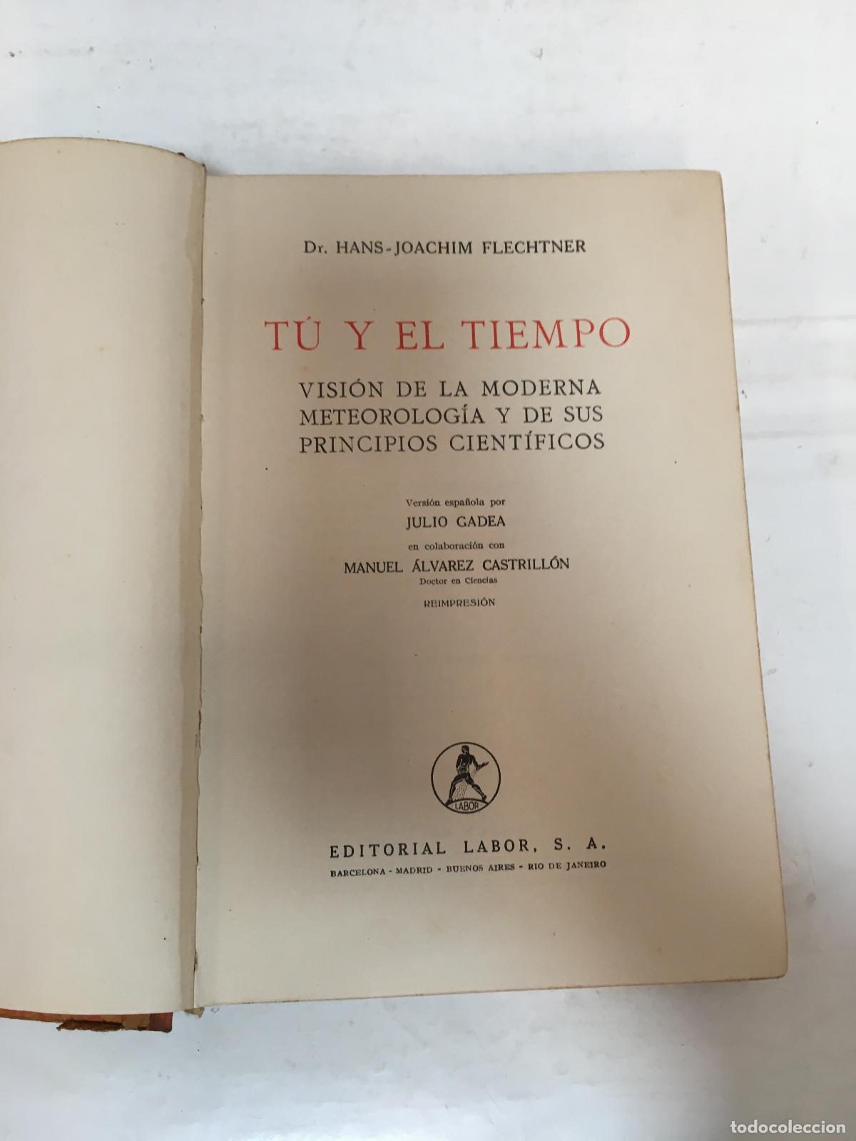Libri di seconda mano: T&uacute; y el tiempo. Visi&oacute;n de la moderna meteorolog&iacute;a y de sus principios cient&iacute;ficos. - FLECHTNER, Hans