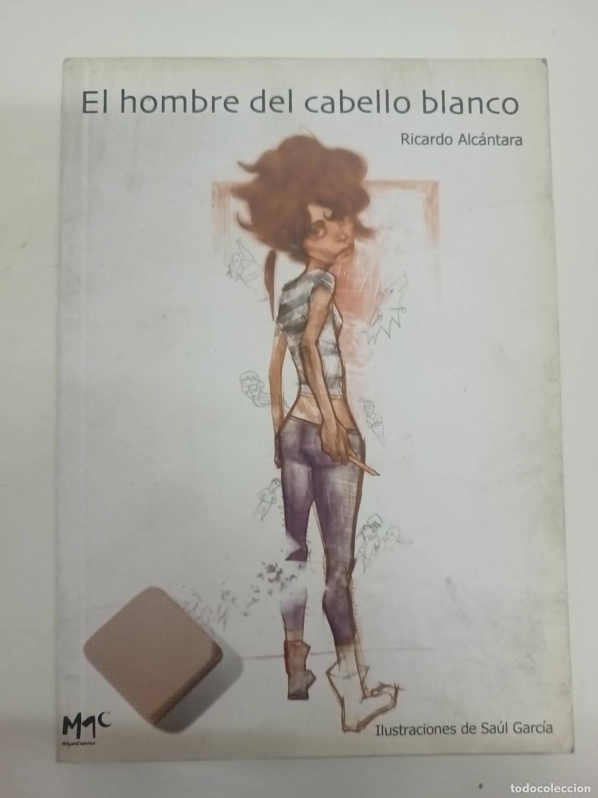 Libros: El hombre del cabello blanco - Ricardo Alcantara - Foto 1
