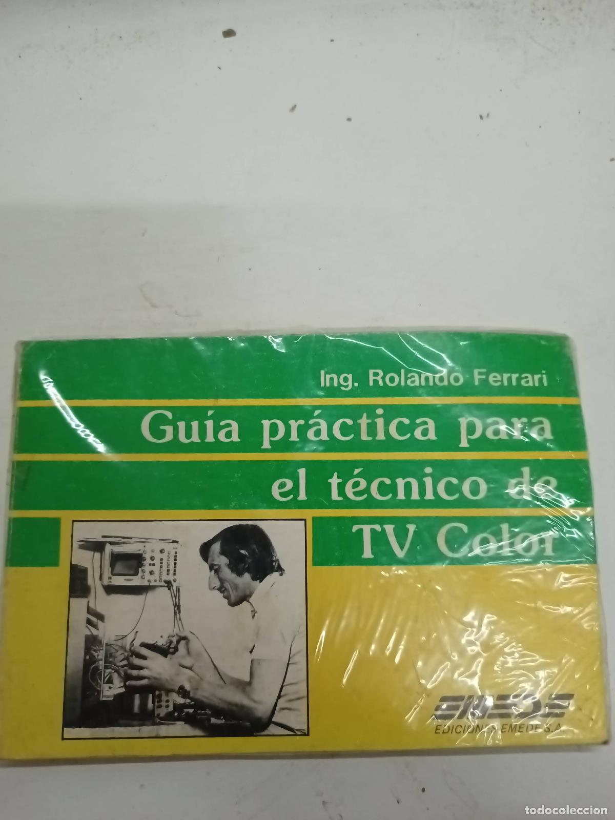 Libros: Gu&iacute;a pr&aacute;ctica para el t&eacute;cnico de Tv Color - Rolando Ferrari