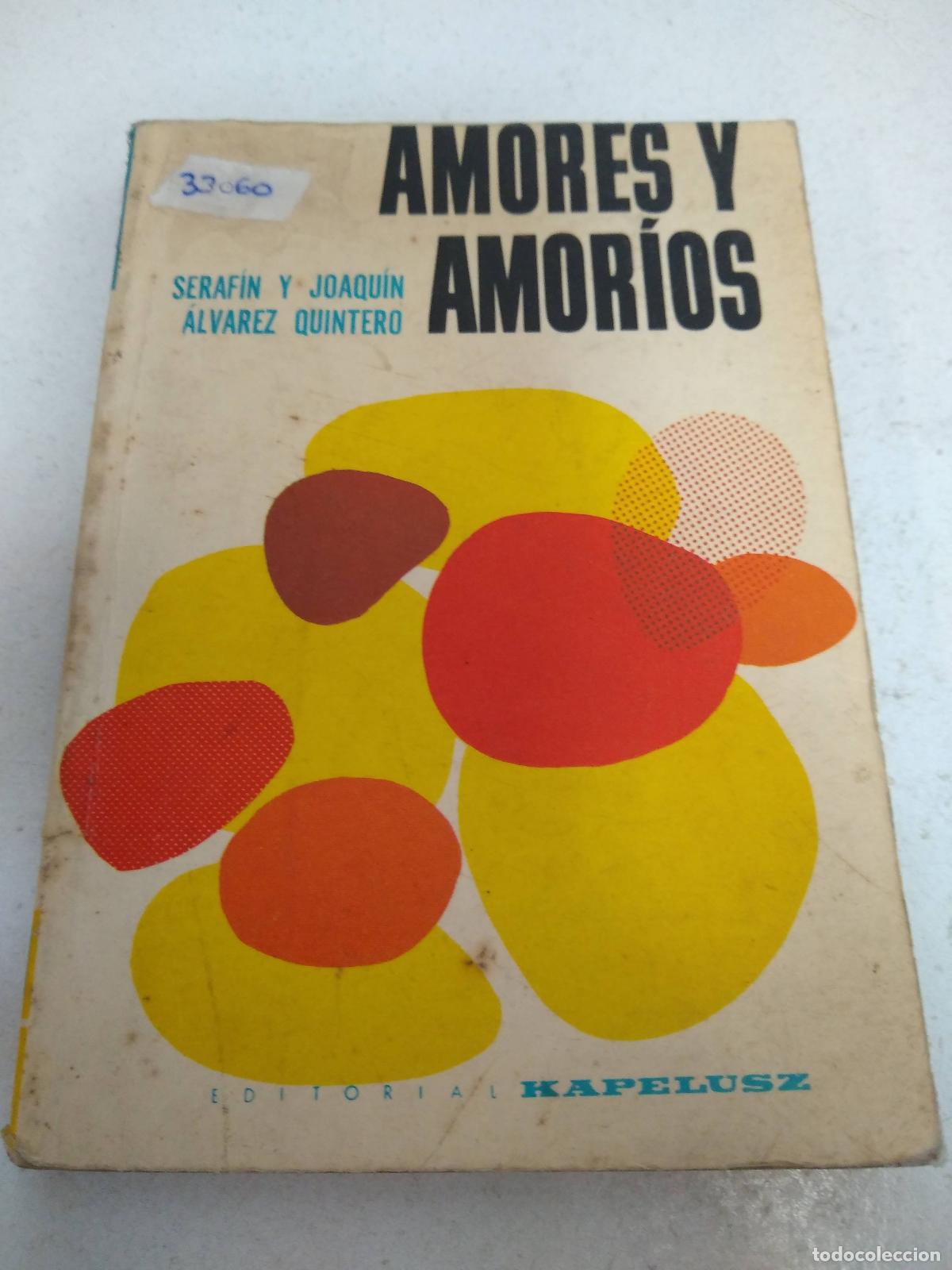 Libros: Amores y amor&iacute;os - Seraf&iacute;n y Joaqu&iacute;n &Aacute;lvarez Quintero - Foto 1