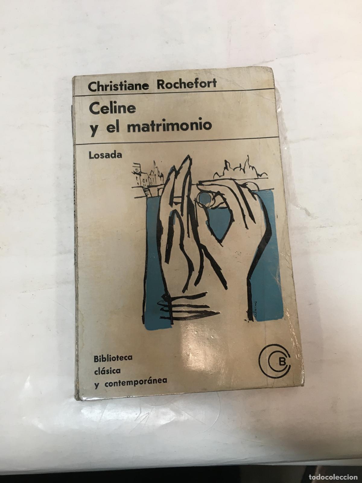 Libri di seconda mano: CELINE Y EL MATRIMONIO - ROCHEFORT, Christiane (Par&iacute;s, Francia, 17 de julio 1917 - Pradet, 24 de abr