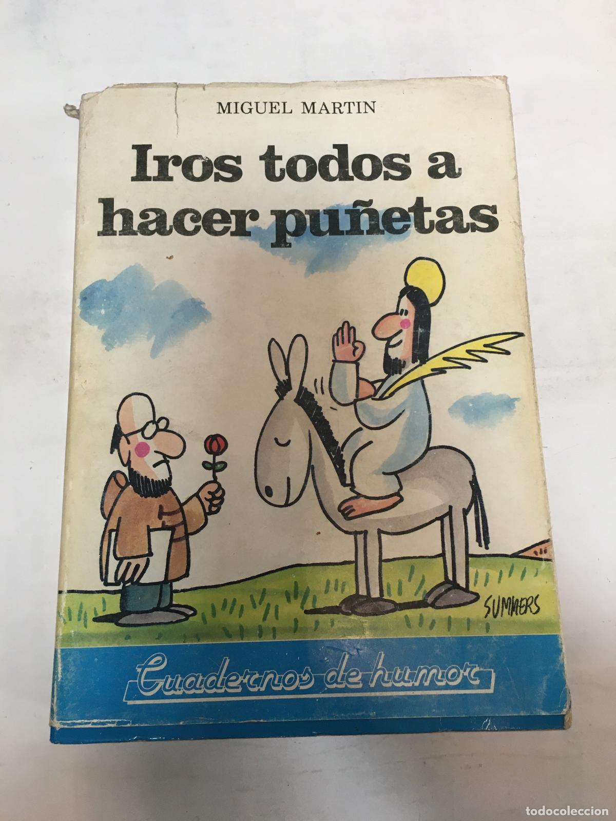B&uuml;cher: Iros todos a hacer pu&ntilde;etas. - MART&Iacute;N, Miguel.-