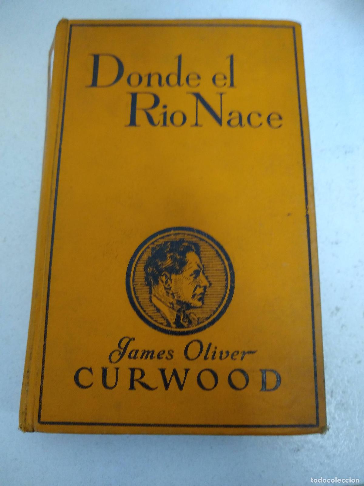 B&uuml;cher: Donde el r&iacute;o nace - James Oliver Curwood