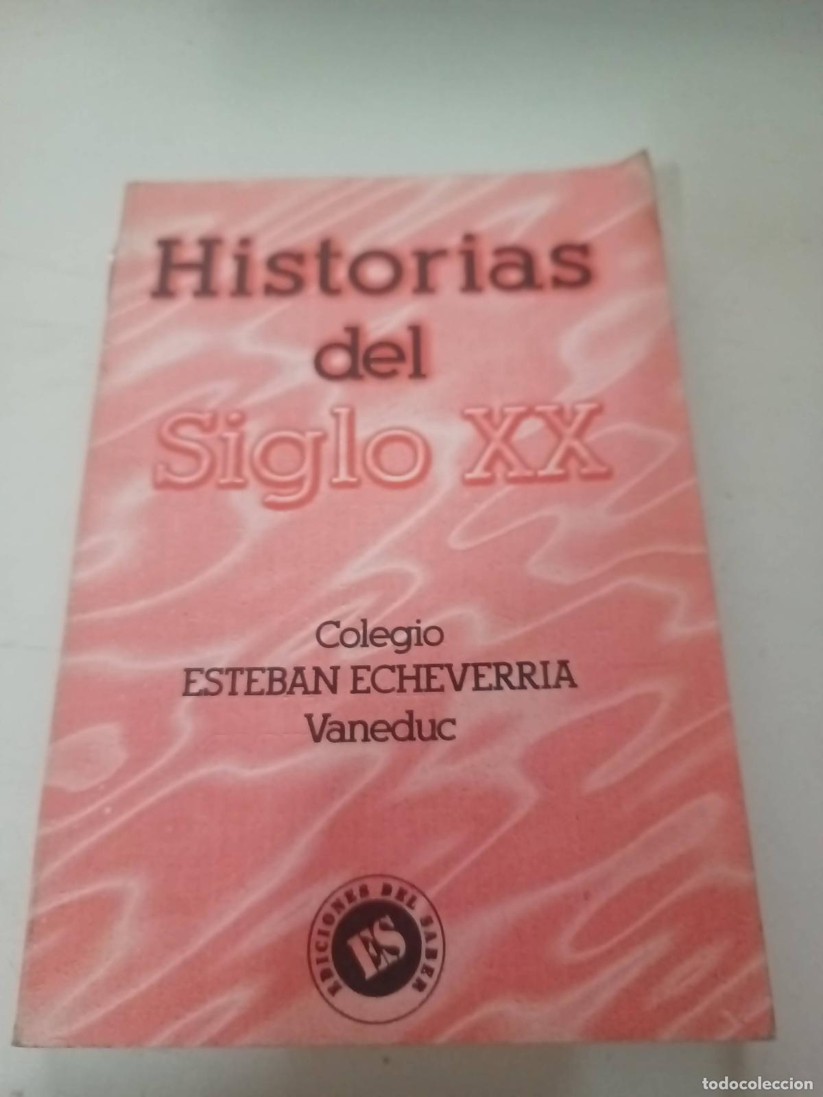 Libri di seconda mano: Historias del siglo XX - Colegio Esteban Echeverr&iacute;a